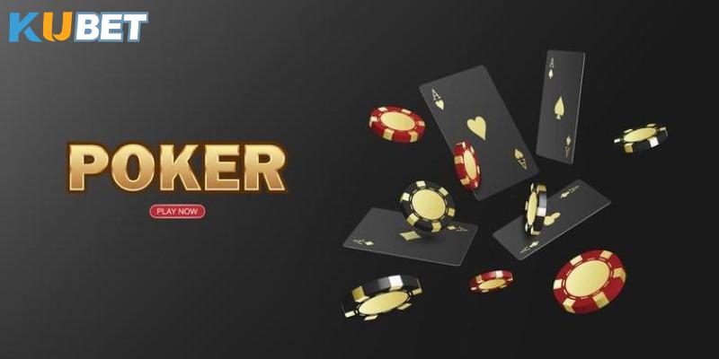 Tìm hiểu về game Poker Kubet