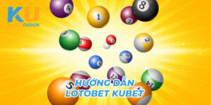 Cách chơi loto bet trên Kubet